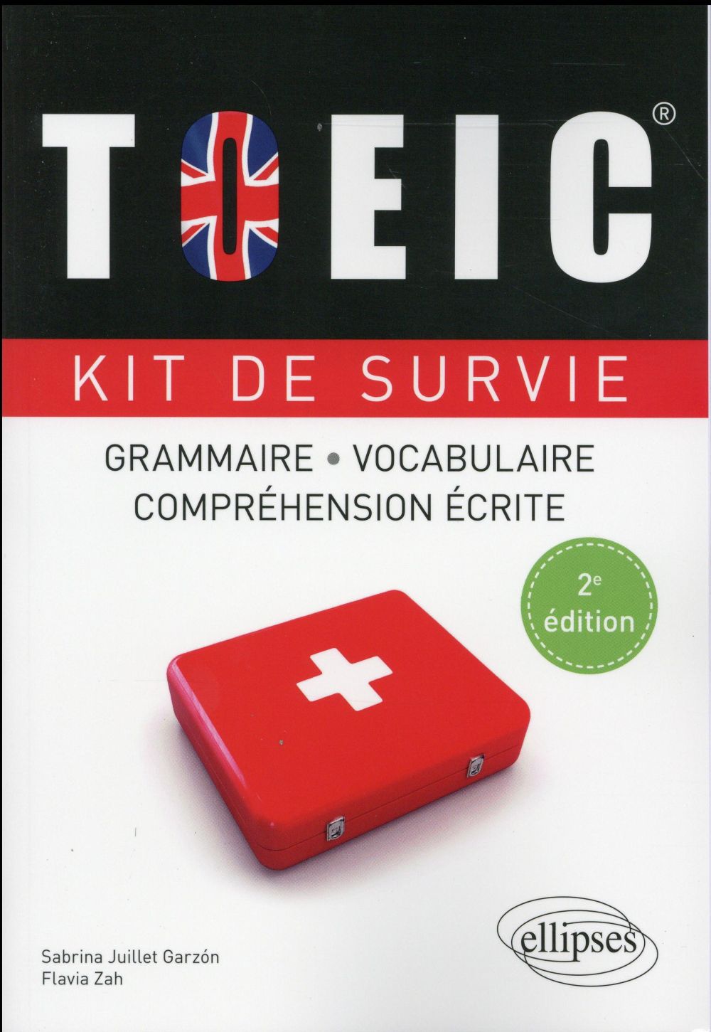 TOEIC. KIT DE SURVIE. GRAMMAIRE, VOCABULAIRE, COMPREHENSION ECRITE - 2E EDITION