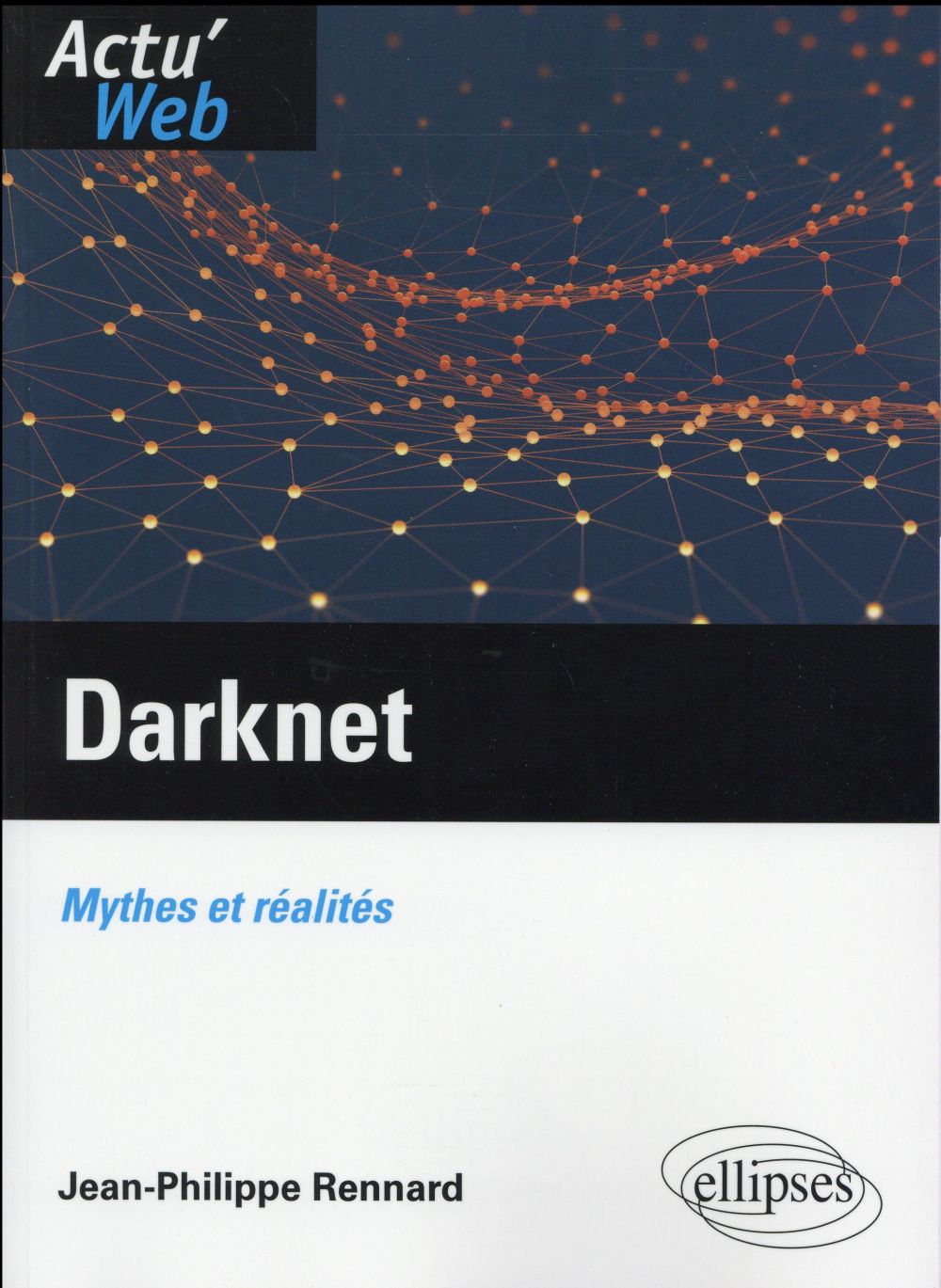 DARKNET. MYTHES ET REALITES