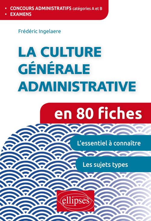 LA CULTURE GENERALE ADMINISTRATIVE EN 80 FICHES