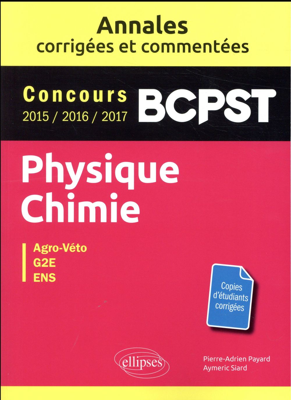 PHYSIQUE-CHIMIE. BCPST. ANNALES CORRIGEES ET COMMENTEES. CONCOURS 2015/2016/2017