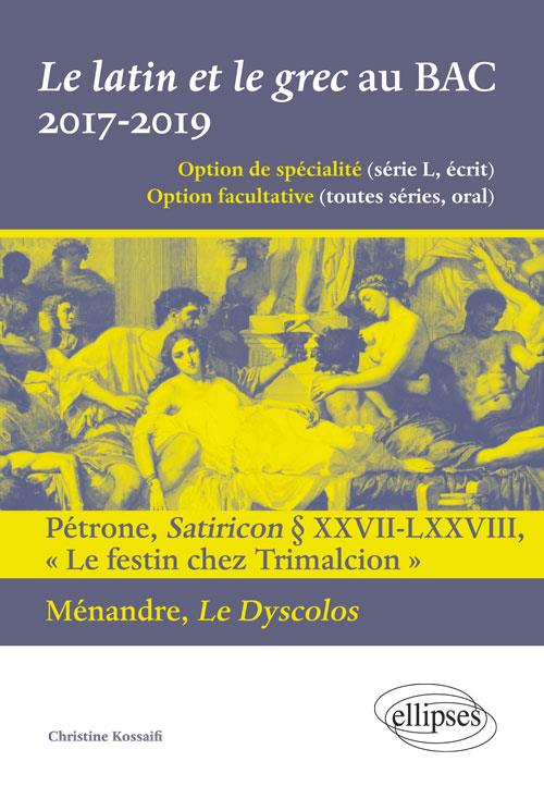 LE LATIN ET LE GREC AU BAC. 2017-2019. PETRONE, SATIRICON  XXVII-LXXVIII  LE FESTIN CHEZ TRIMALCIO