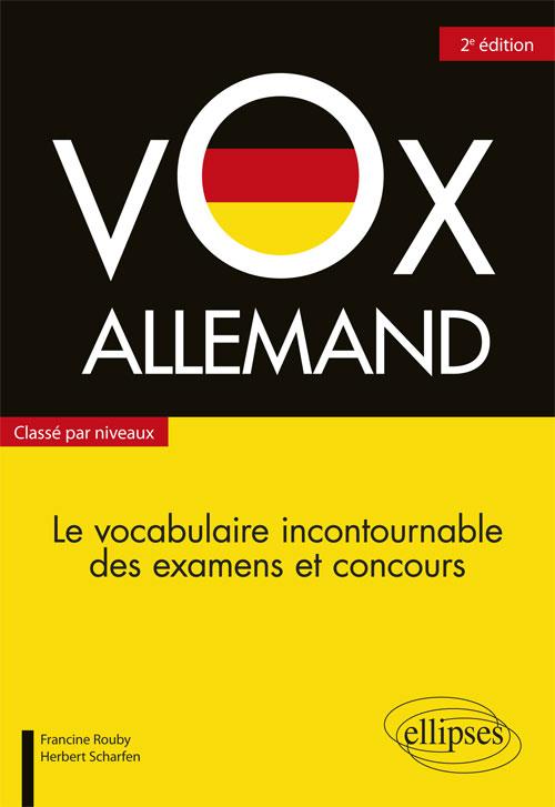 VOX ALLEMAND. LE VOCABULAIRE INCONTOURNABLE DES EXAMENS ET CONCOURS CLASSE PAR NIVEAUX - 2E EDITION