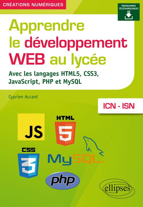 APPRENDRE LE DEVELOPPEMENT WEB AU LYCEE - AVEC LES LANGAGES HTML5, CSS3, JAVASCRIPT, PHP ET MYSQL -