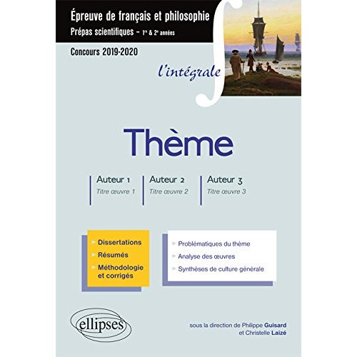 THEME ET LES TROIS OEUVRES. EPREUVE DE FRANCAIS/PHILO. PREPAS SCIENTIFIQUES 2019-2020