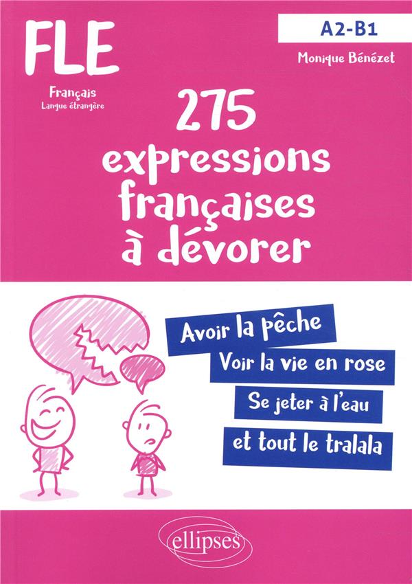 FLE (FRANCAIS LANGUE ETRANGERE). 275 EXPRESSIONS FRANCAISES A DEVORER. (AVEC EXERCICES CORRIGES) (A2