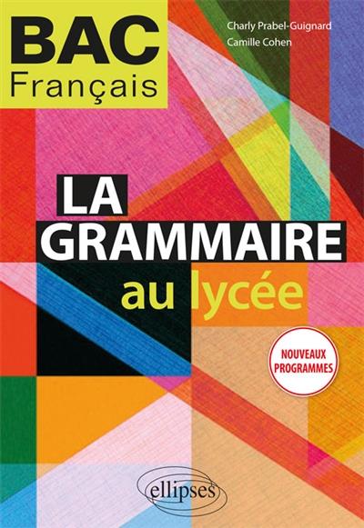 LA GRAMMAIRE AU LYCEE. NOUVEAUX PROGRAMMES.