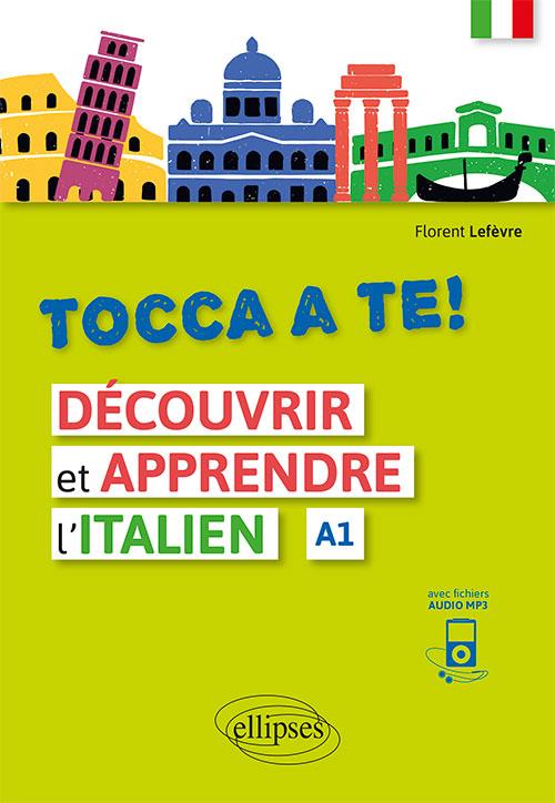 TOCCA A TE! DECOUVRIR ET APPRENDRE L'ITALIEN (A1) (AVEC FICHIERS AUDIO)