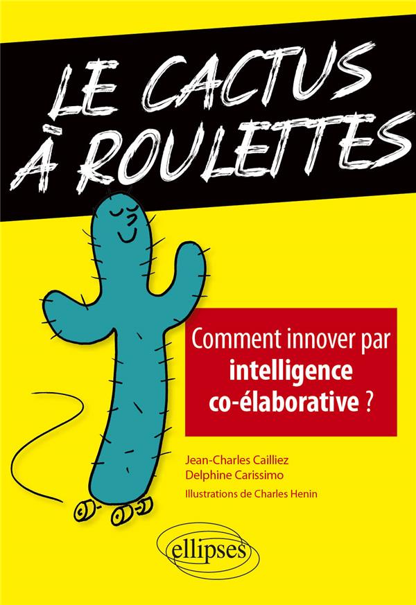 LE CACTUS A ROULETTES - COMMENT INNOVER PAR INTELLIGENCE CO-ELABORATIVE ?