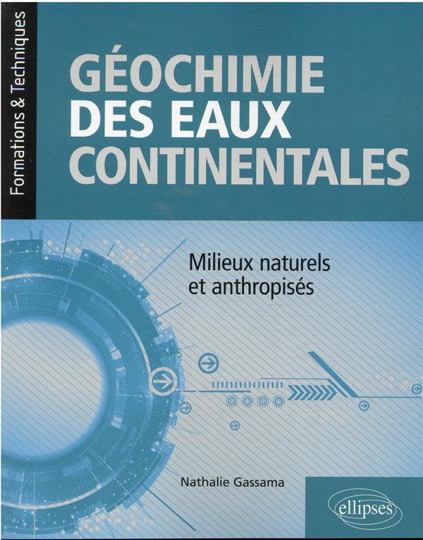 GEOCHIMIE DES EAUX CONTINENTALES  MILIEUX NATURELS ET ANTHROPISES