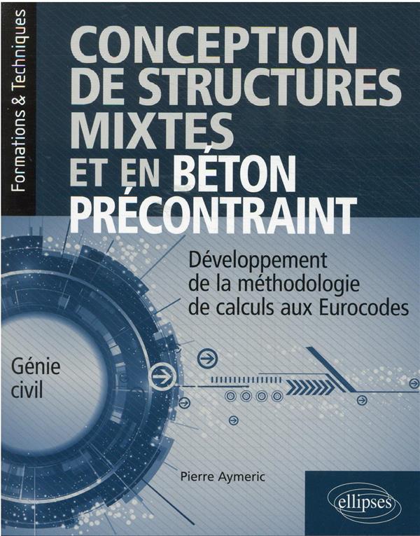 CONCEPTION DE STRUCTURES MIXTES ET PRECONTRAINTES - DEVELOPPEMENT DE LA METHODOLOGIE DE CALCULS AUX