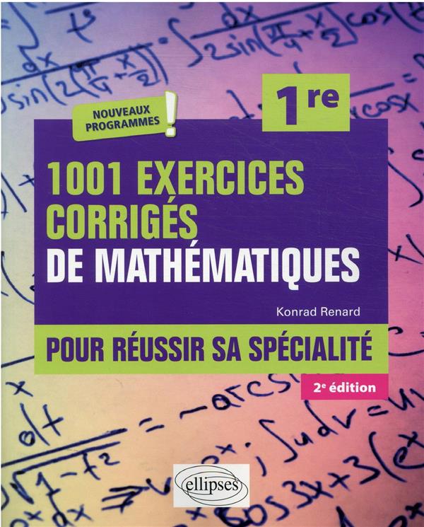 1001 EXERCICES CORRIGES DE MATHEMATIQUES - POUR REUSSIR SA SPECIALITE - PREMIERE