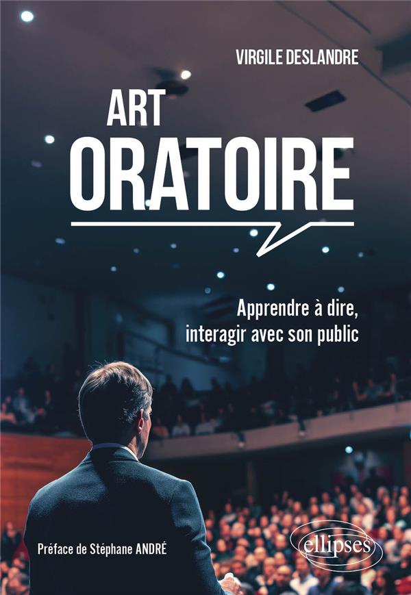 ART ORATOIRE - APPRENDRE A DIRE, INTERAGIR AVEC SON PUBLIC