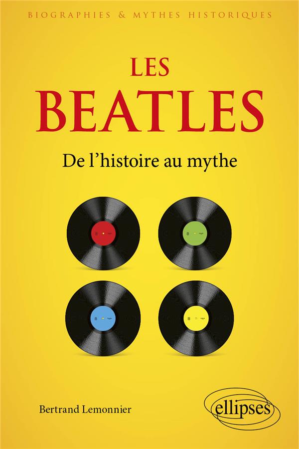 LES BEATLES - DE L HISTOIRE AU MYTHE