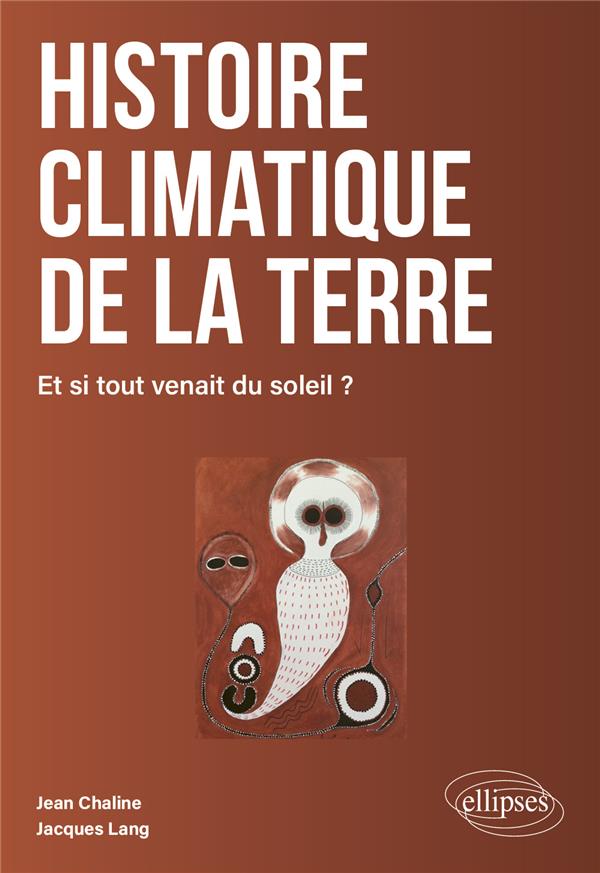 HISTOIRE CLIMATIQUE DE LA TERRE - ET SI TOUT VENAIT DU SOLEIL ?