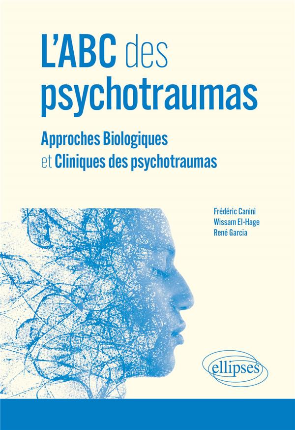 L'ABC DES PSYCHOTRAUMAS - APPROCHES BIOLOGIQUES ET CLINIQUES DES PSYCHOTRAUMAS