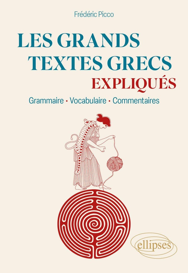 LES GRANDS TEXTES GRECS EXPLIQUES - GRAMMAIRE, VOCABULAIRE, COMMENTAIRES