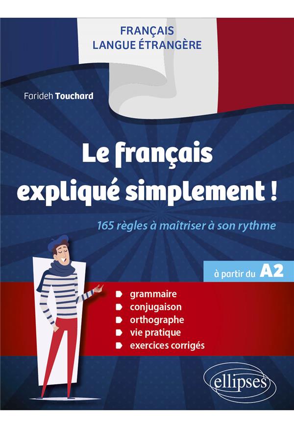 FLE (FRANCAIS LANGUE ETRANGERE) - LE FRANCAIS EXPLIQUE SIMPLEMENT ! - 165 REGLES A MAITRISER A SON R