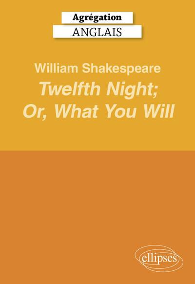 AGREGATION ANGLAIS 2025 - WILLIAM SHAKESPEARE, TWELFTH NIGHT, OR WHAT YOU WILL