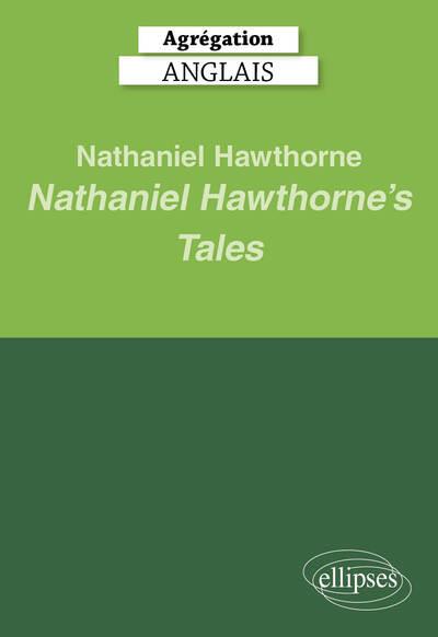 AGREGATION ANGLAIS 2025 - NATHANIEL HAWTHORNE. NATHANIEL HAWTHORNES TALES