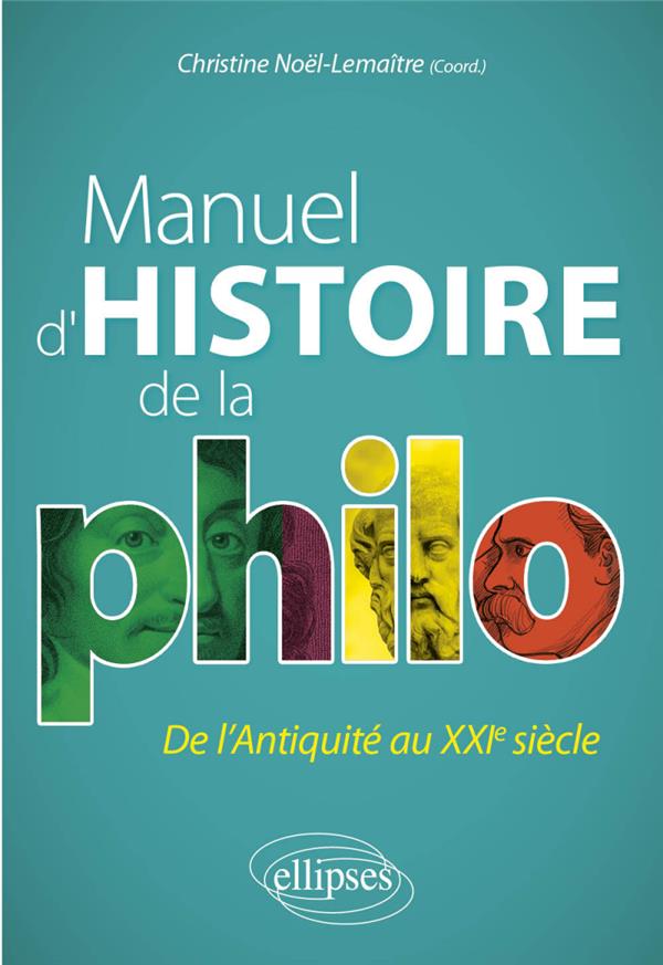 MANUEL D'HISTOIRE DE LA PHILO - DE L'ANTIQUITE AU XXIE SIECLE