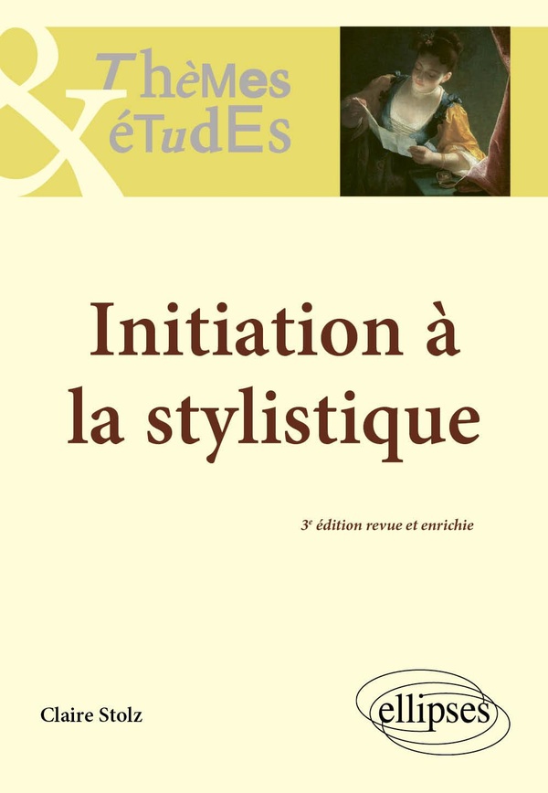 INITIATION A LA STYLISTIQUE - 3E EDITION REVUE ET ENRICHIE