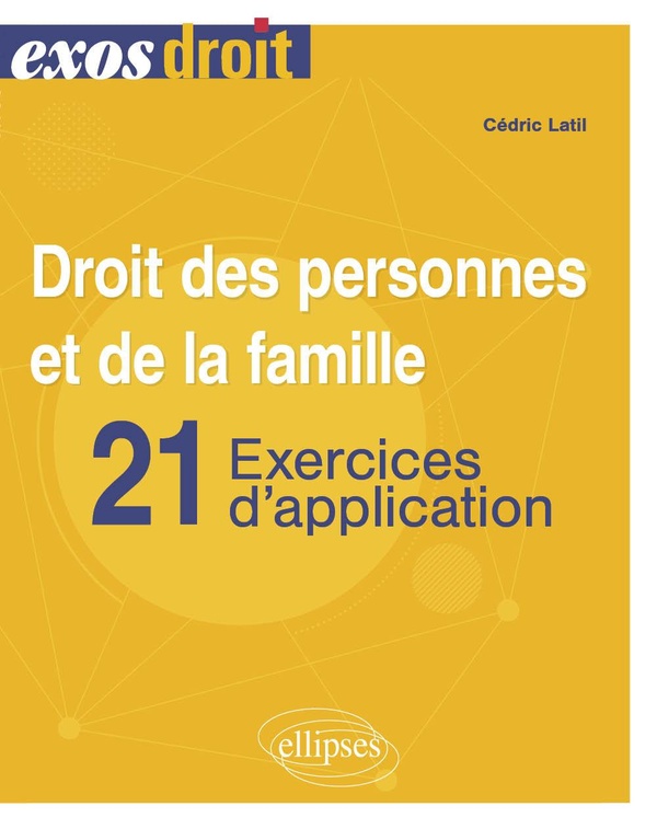 DROIT DES PERSONNES ET DE LA FAMILLE - 30 EXERCICES D'APPLICATION