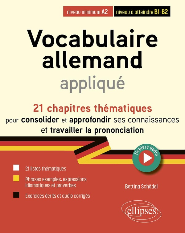 VOCABULAIRE ALLEMAND APPLIQUE DE A2 VERS B2 (AVEC FICHIERS AUDIO) - 21 CHAPITRES THEMATIQUES POUR CO