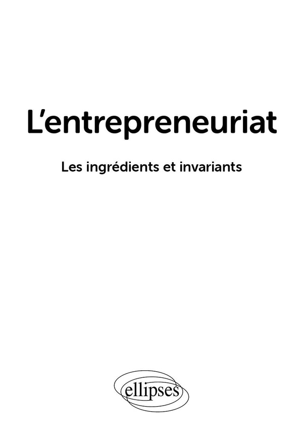 L'ENTREPRENEURIAT - LES INGREDIENTS ET LES INVARIANTS