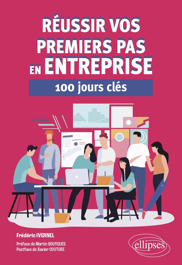 REUSSIR VOS PREMIERS PAS EN ENTREPRISE - 100 JOURS CLES