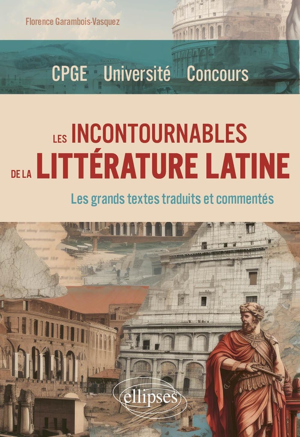 LES INCONTOURNABLES DE LA LITTERATURE LATINE - CPGE. UNIVERSITE. CONCOURS