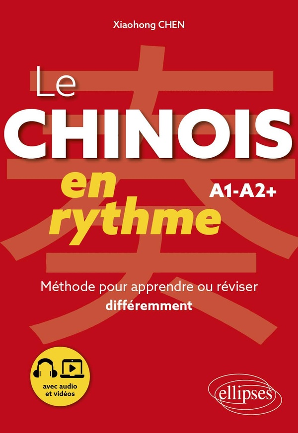 LE CHINOIS EN RYTHME A1-A2+ - METHODE POUR APPRENDRE OU REVISER DIFFEREMMENT (AVEC AUDIO ET VIDEOS)