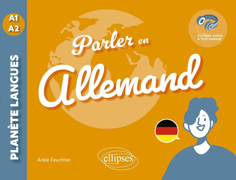PARLER EN ALLEMAND A1-A2 - TOUT POUR COMMUNIQUER AU QUOTIDIEN ! (AVEC FICHIERS AUDIO)