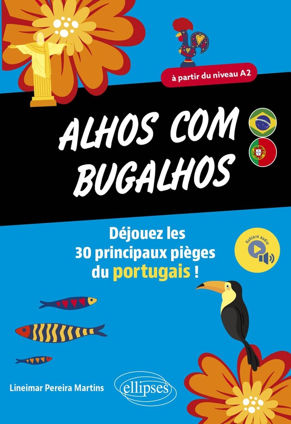 ALHOS COM BUGALHOS - DEJOUEZ LES 30 PRINCIPAUX PIEGES DU PORTUGAIS ! A PARTIR DU NIVEAU A2