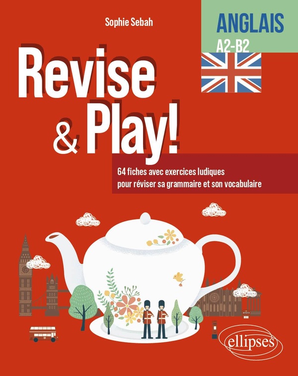 ANGLAIS. CAHIER D'ACTIVITES. REVISE & PLAY. A2-B2 - 64 FICHES AVEC EXERCICES LUDIQUES POUR REVISER S