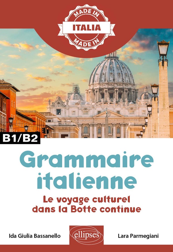 GRAMMAIRE ITALIENNE - LE VOYAGE CULTUREL DANS LA BOTTE CONTINUE - B1-B2