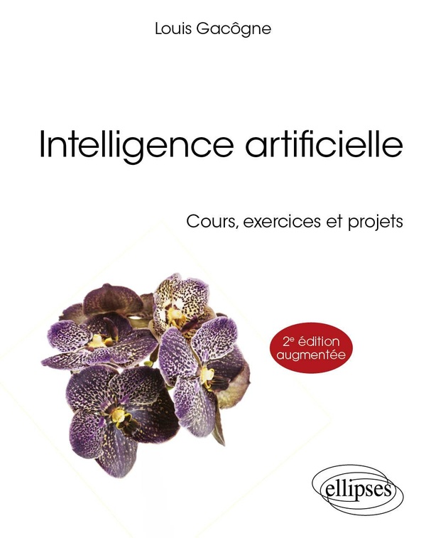 INTELLIGENCE ARTIFICIELLE - COURS, EXERCICES ET PROJETS