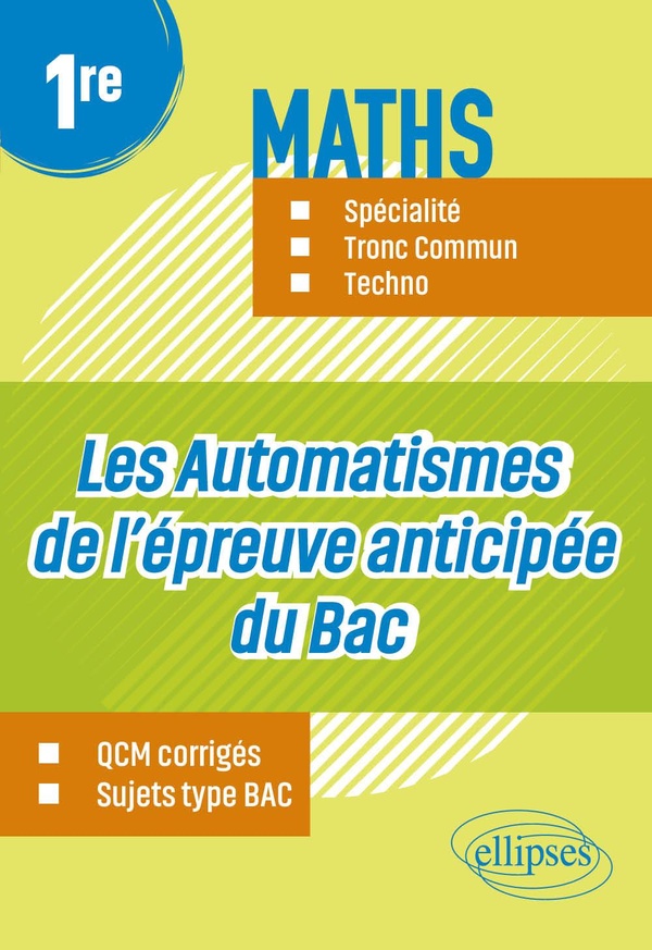 LES AUTOMATISMES DE L'EPREUVE ANTICIPEE DU BAC - PREMIERE - MATHS SPECIALITE, TRONC COMMUN, TECHNO
