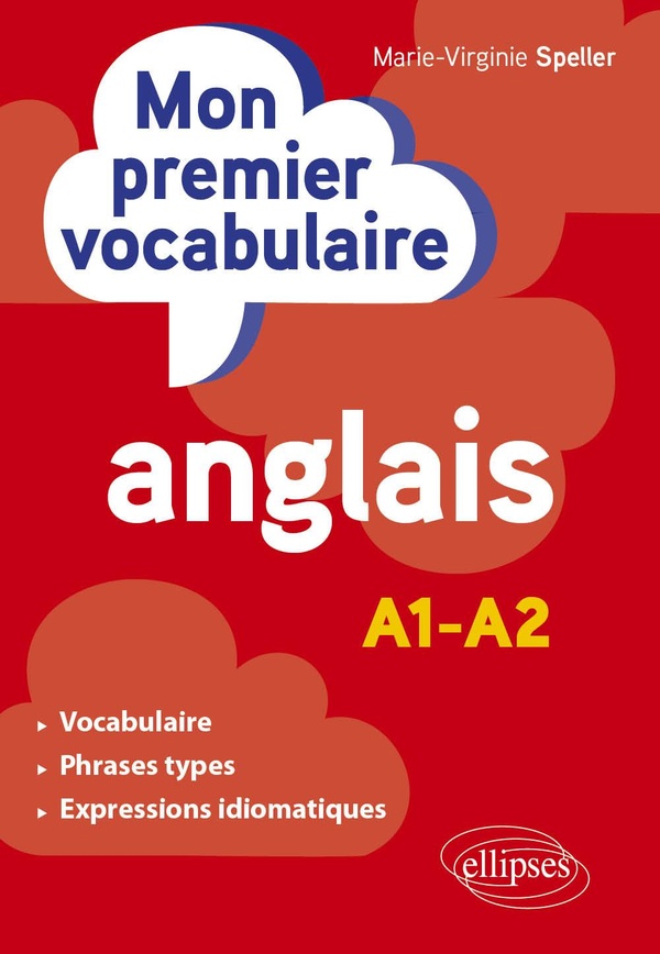 LE VOCABULAIRE INDISPENSABLE EN ANGLAIS - A1-A2
