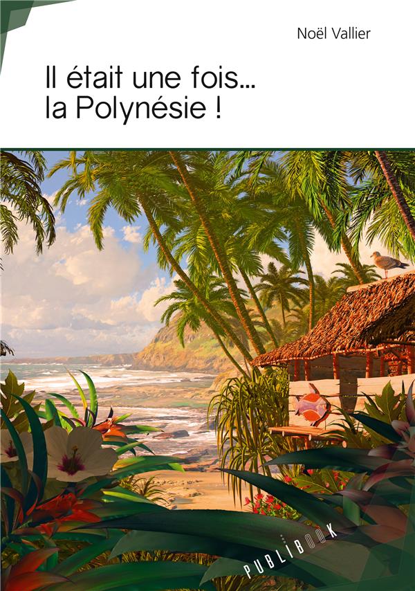 IL ETAIT UNE FOIS ... LA POLYNESIE !