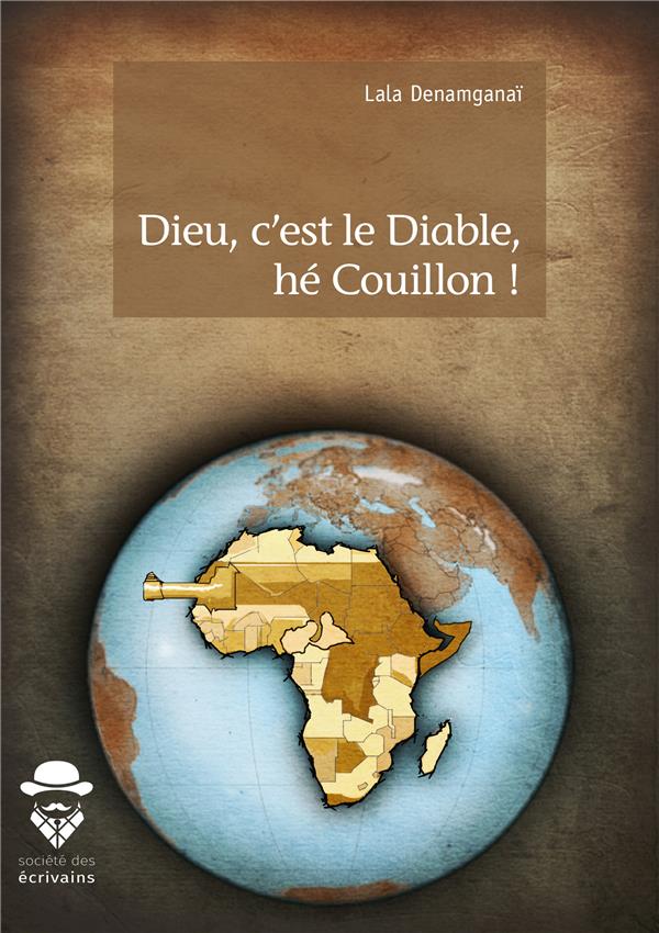 DIEU, C'EST LE DIABLE, HE COUILLON !