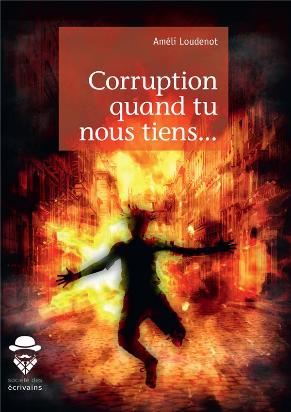 CORRUPTION QUAND TU NOUS TIENS...
