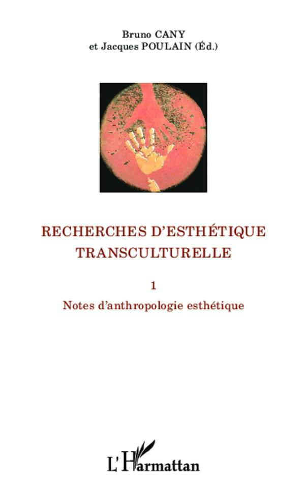 RECHERCHES D'ESTHETIQUE TRANSCULTURELLE - NOTES D'ANTHROPOLOGIE ESTHETIQUE