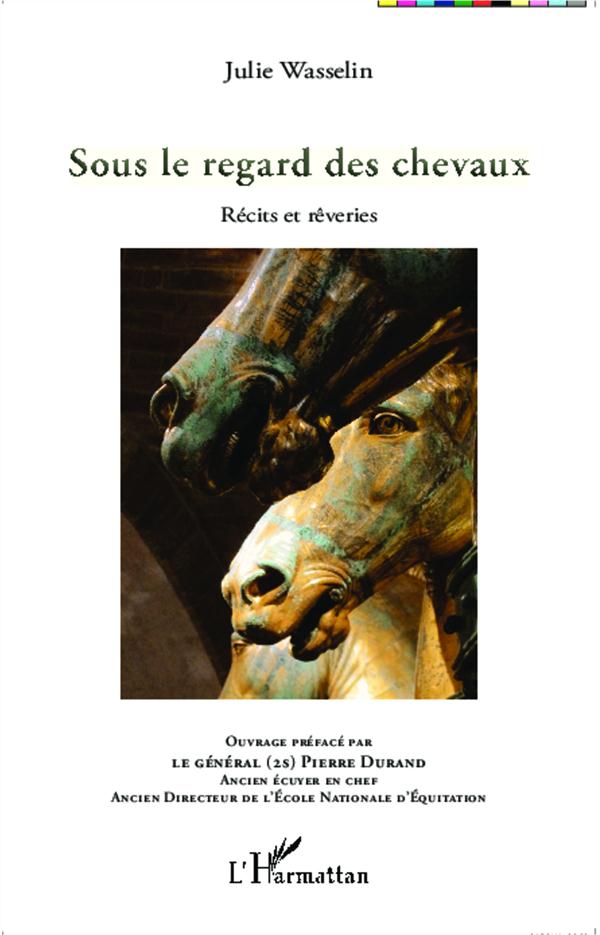 SOUS LE REGARD DES CHEVAUX - RECITS ET REVERIES