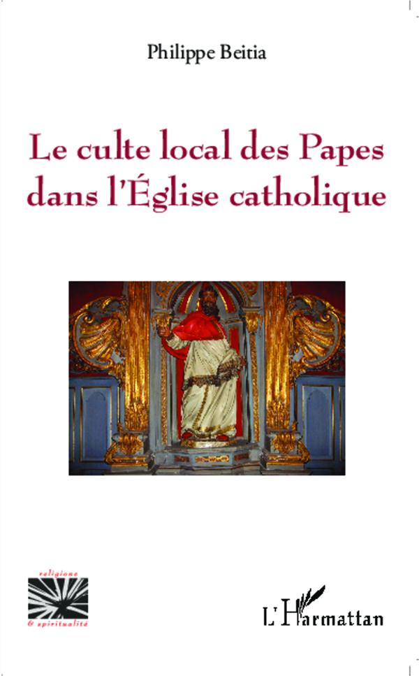 LE CULTE LOCAL DES PAPES DANS L'EGLISE CATHOLIQUE