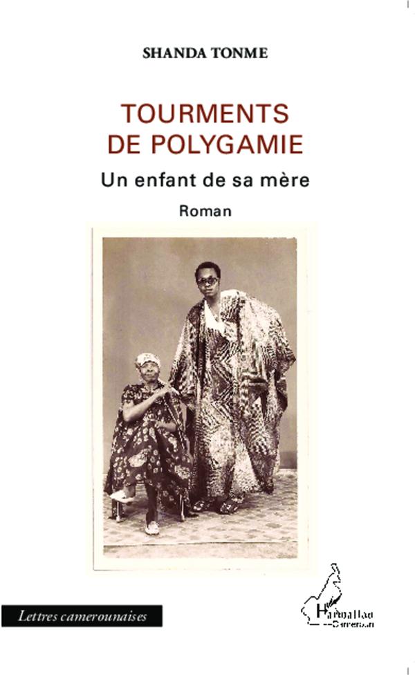 TOURMENTS DE POLYGAMIE - UN ENFANT DE SA MERE - ROMAN