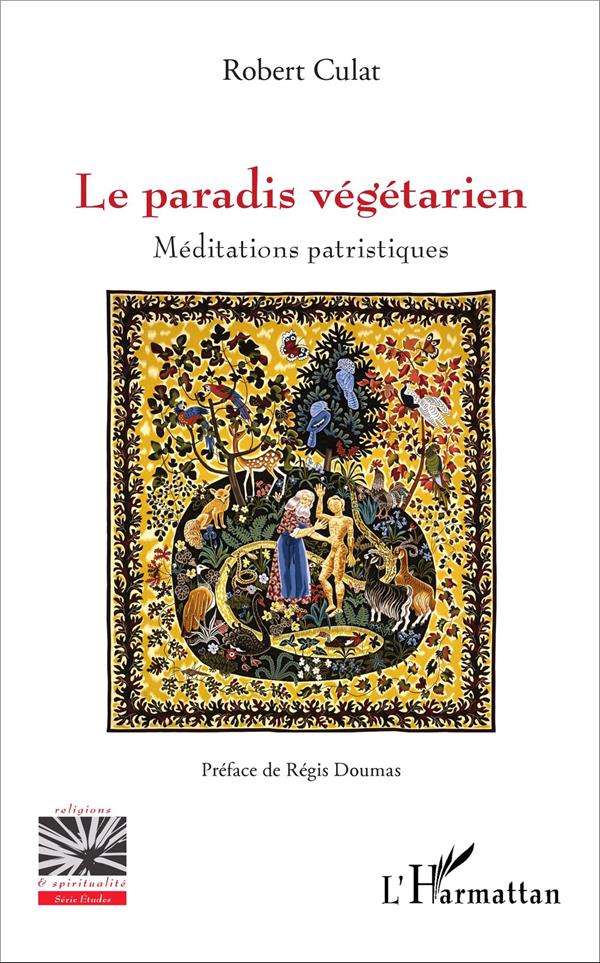 LE PARADIS VEGETARIEN - MEDITATIONS PATRISTIQUES