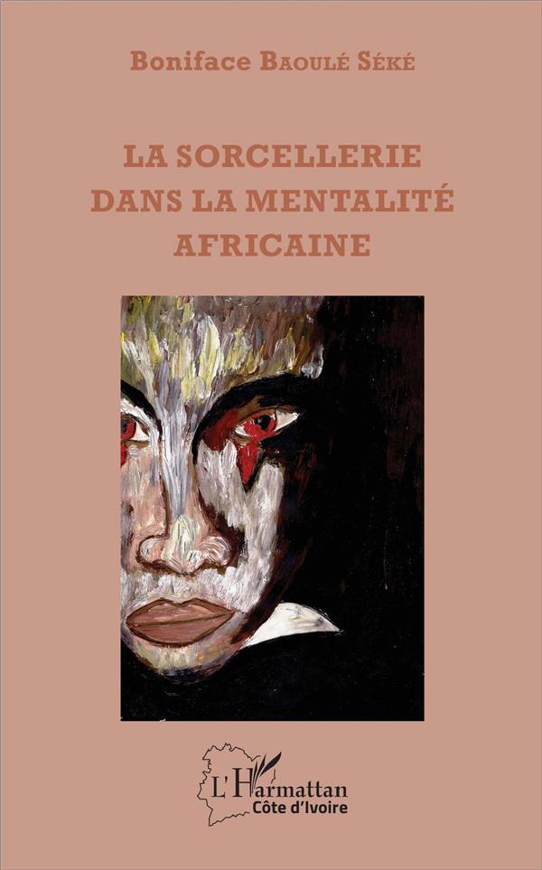 LA SORCELLERIE DANS LA MENTALITE AFRICAINE