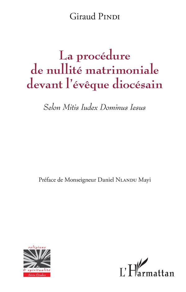 LA PROCEDURE DE NULLITE MATRIMONIALE DEVANT L'EVEQUE DIOCESAIN - SELON MITIS IUDEX DOMINUS IESUS