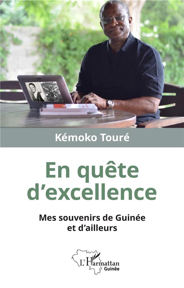 EN QUETE D'EXCELLENCE - MES SOUVENIRS DE GUINEE ET D'AILLEURS