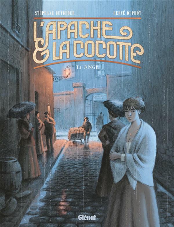 L'APACHE & LA COCOTTE - TOME 01 - ANGE